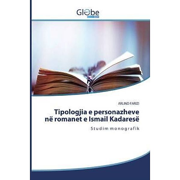 Tipologjia e personazheve në romanet e Ismail Kadaresë, ARLIND FARIZI