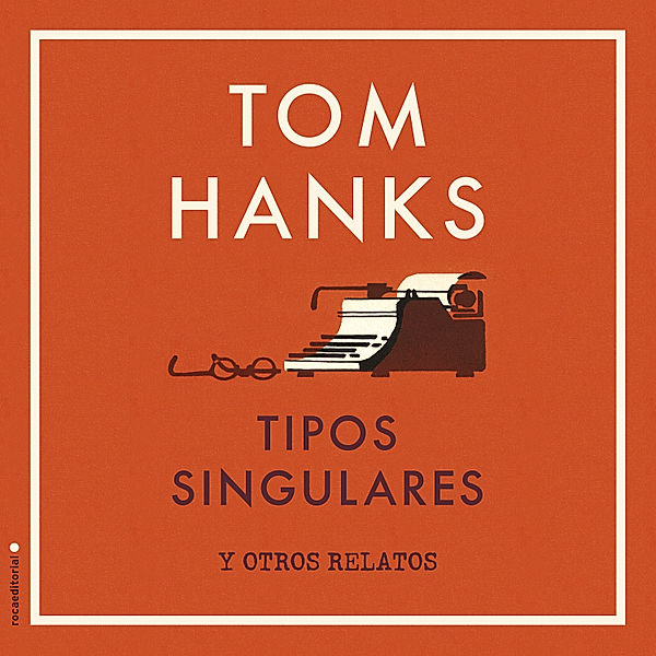 Tipos singulares y otros relatos, Tom Hanks