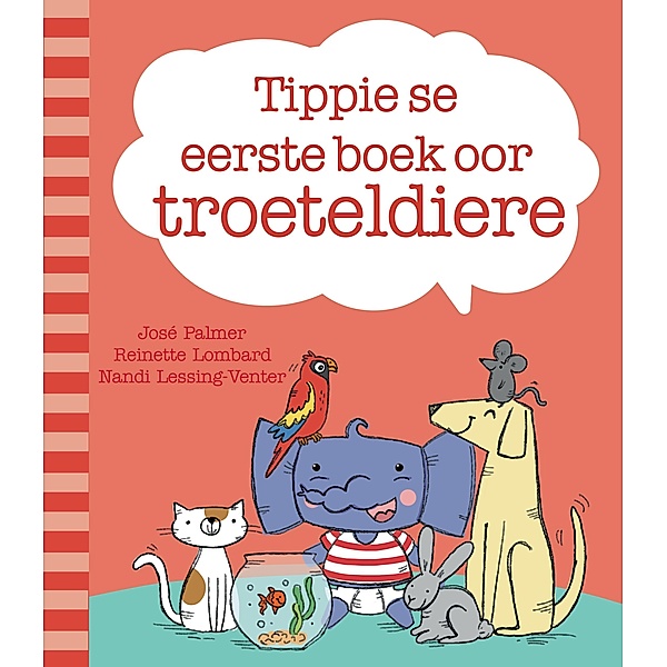 Tippie se eerste boek oor troeteldiere / Tippie se eerste boek oor Bd.4, José Palmer, Reinette Lombard, Nandi Lessing-Venter