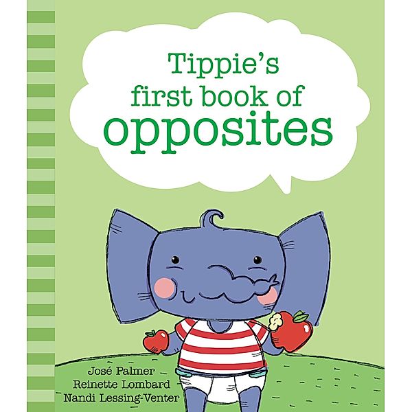 Tippie's first book of opposites / Tippie's first book of Bd.2, José Palmer, Reinette Lombard, Nandi Lessing-Venter