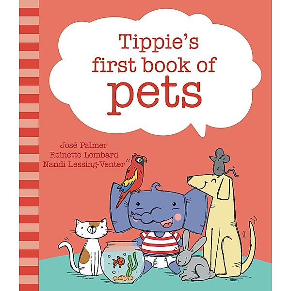 Tippie's first book of pets / Tippie's first book of Bd.4, José Palmer, Reinette Lombard, Nandi Lessing-Venter