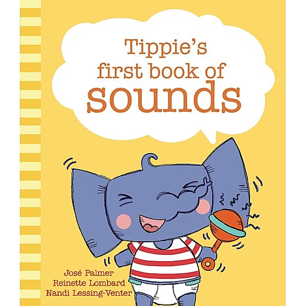 Tippie's first book of sounds / Tippie's first book of Bd.1, José Palmer, Reinette Lombard, Nandi Lessing-Venter