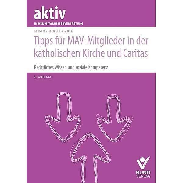 Tipps für MAV-Mitglieder in der katholischen Kirche und Caritas, Richard Geisen, Christina Merkel, Christof Mock