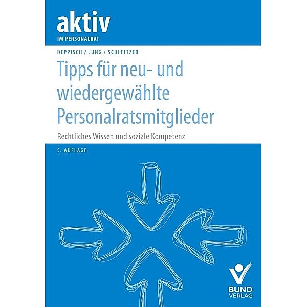 Tipps für neu- und wiedergewählte  Personalratsmitglieder, Herbert Deppisch, Robert Jung, Erhard Schleitzer