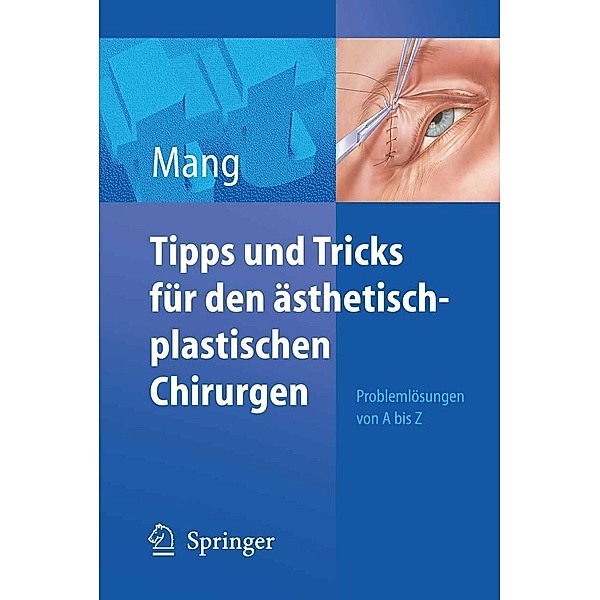 Tipps und Tricks für den ästhetisch-plastischen Chirurgen / Tipps und Tricks, Werner L. Mang