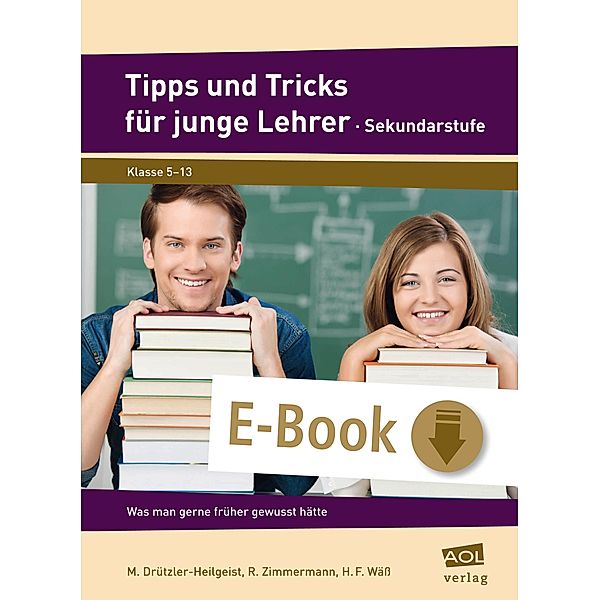 Tipps und Tricks für junge Lehrer - Sekundarstufe, M. Drützler-Heilgeist, R. Zimmermann, H. F. Wäß