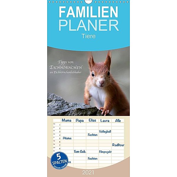 Tipps von Eichhörnchen an Eichhörnchenliebhaber - Familienplaner hoch (Wandkalender 2021 , 21 cm x 45 cm, hoch), Birgit Cerny