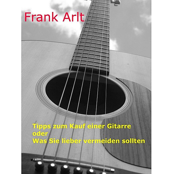 Tipps zum Kauf einer Gitarre, Frank Arlt