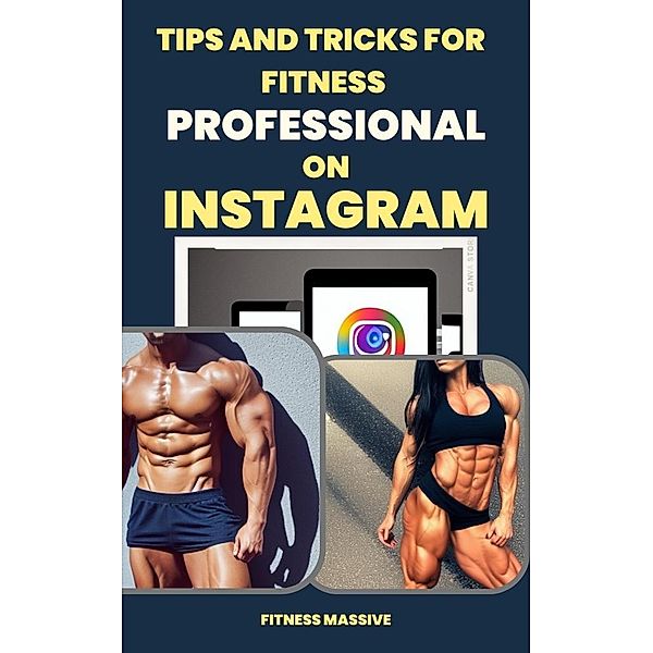 Tips and Tricks for Fitness Professionals on Instagram - How to get More Followers and Customers - A Guide to Instagram Marketing for Fitness Pros - Get Massive Results!, Fitness Massive