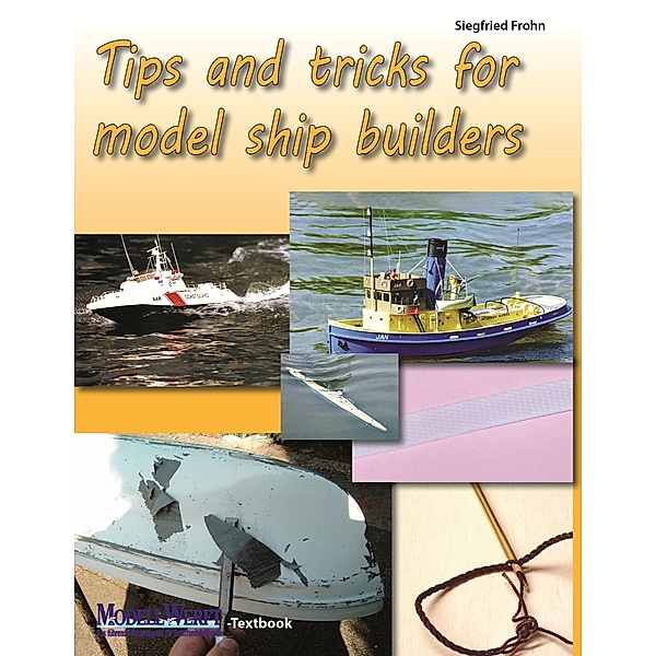 Tips and tricks for model ship builders, Siegfried Frohn