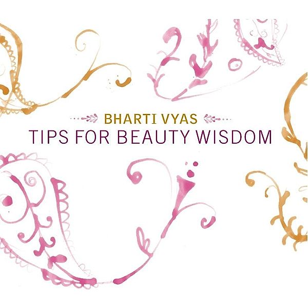 Tips For Beauty Wisdom, Bharti Vyas