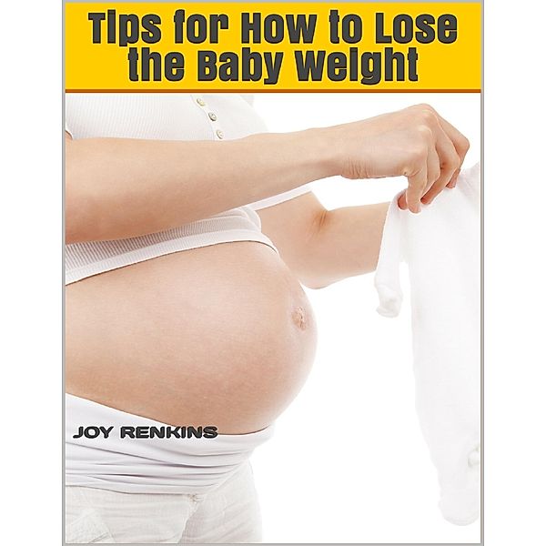 Tips for How to Lose the Baby Weight WR, Joy Renkins