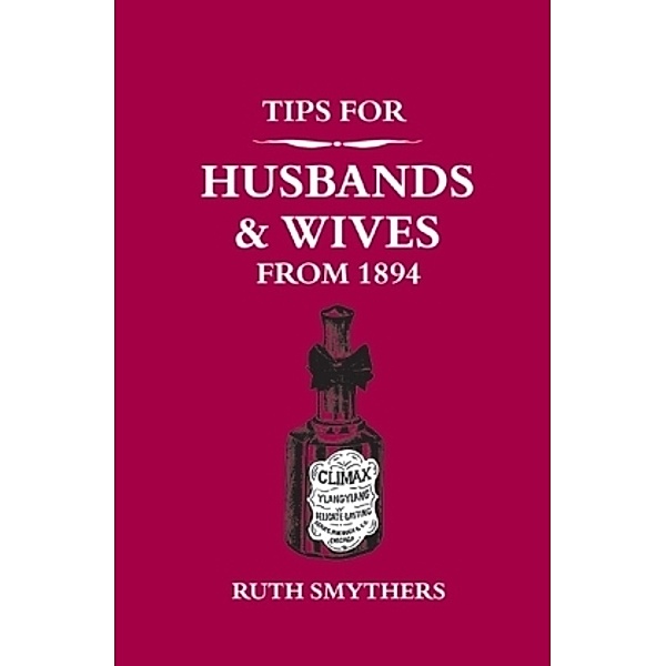 Tips For Husbands And Wives From 1894, Ruth Smythers