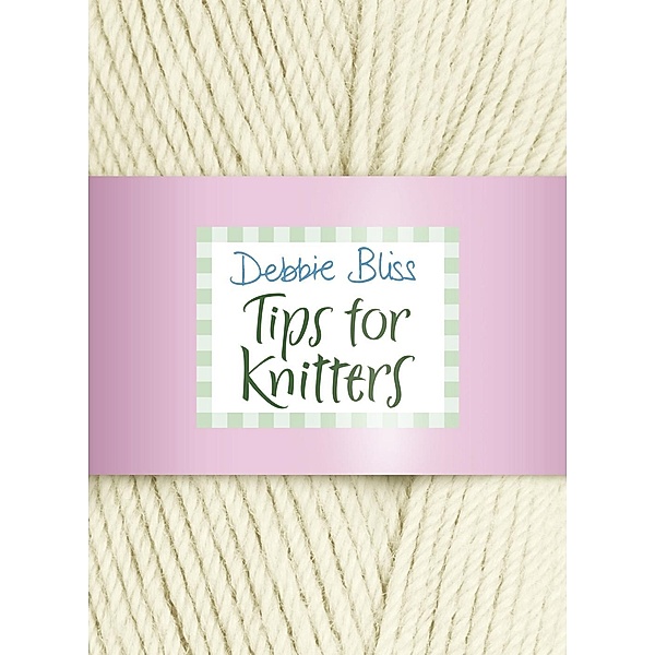 Tips for Knitters, Debbie Bliss