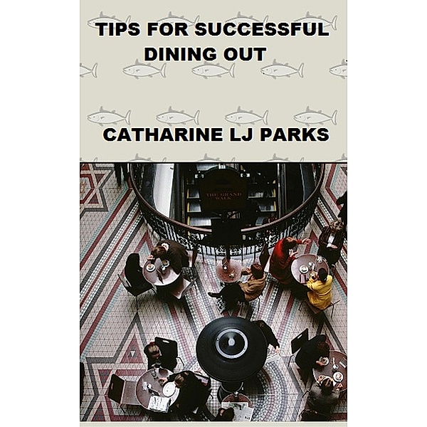 Tips For Successful Dining Out, Catharine Lj Parks