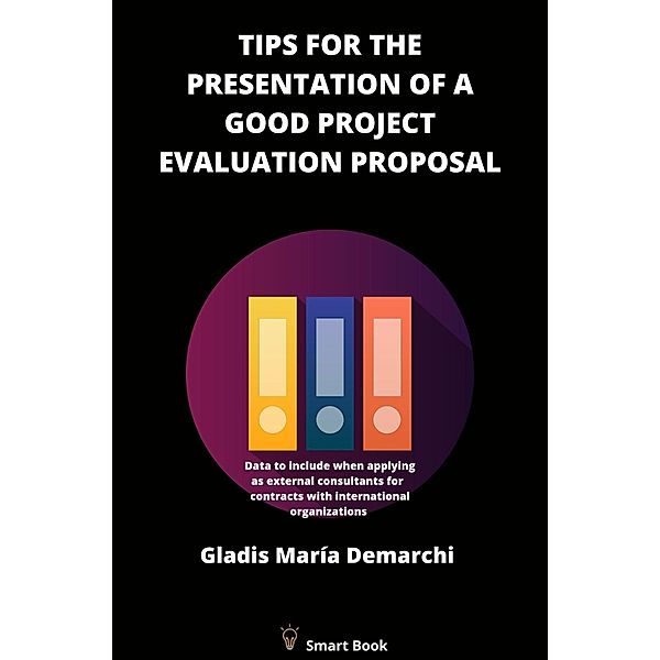 Tips for the Presentation of a Good Project Evaluation Proposal, Gladis María Demarchi