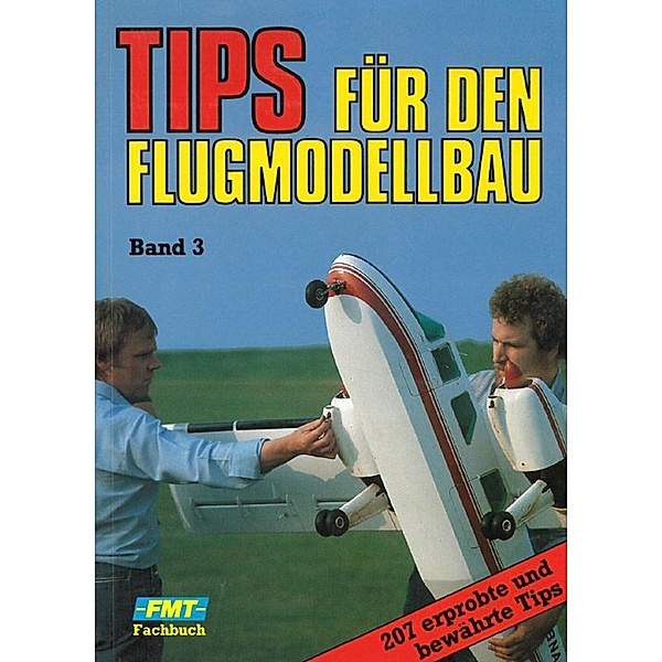 Tips für den Flugmodellbau: Band 3: 207 erprobte und bewährte Tips, Manfred Schulz