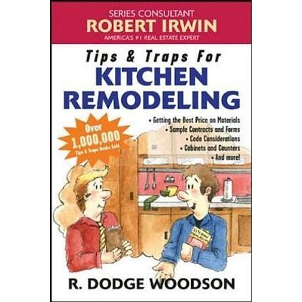 Tips & Traps for Kitchen Remodeling, R. Dodge Woodson