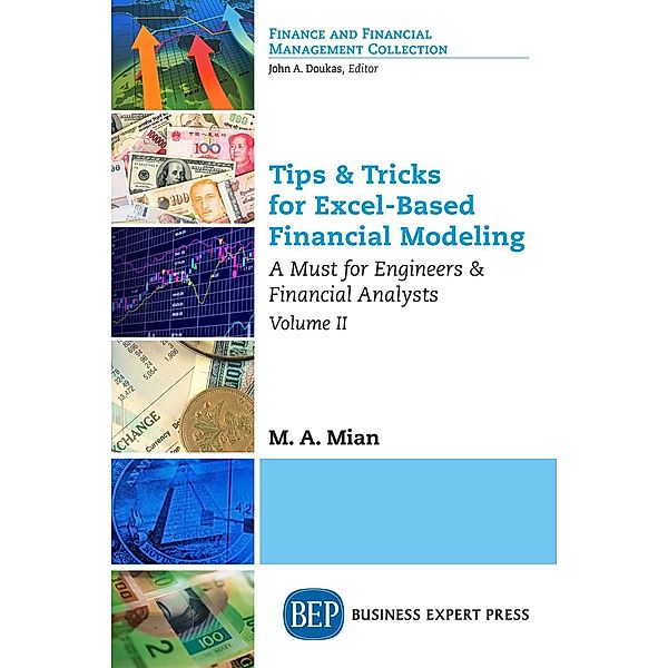 Tips & Tricks for Excel-Based Financial Modeling, Volume II, M. A. Mian