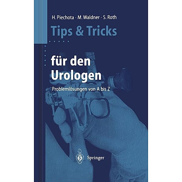 Tips und Tricks für den Urologen / Tipps und Tricks, Hansjürgen Piechota, Michael Waldner, Stephan Roth