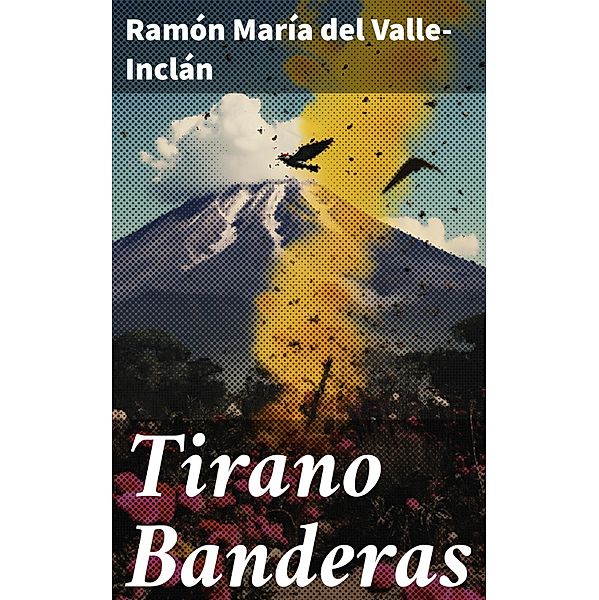 Tirano Banderas, Ramón María Del Valle-Inclán