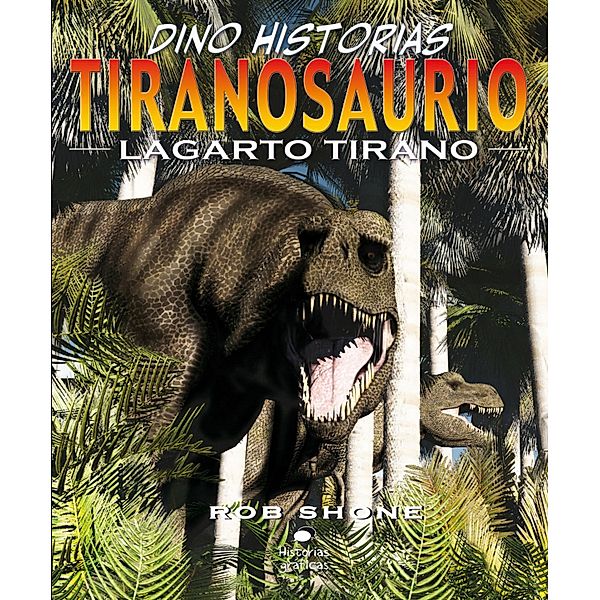 Tiranosaurio. Lagarto tirano / Dino-historias, Rob Shone