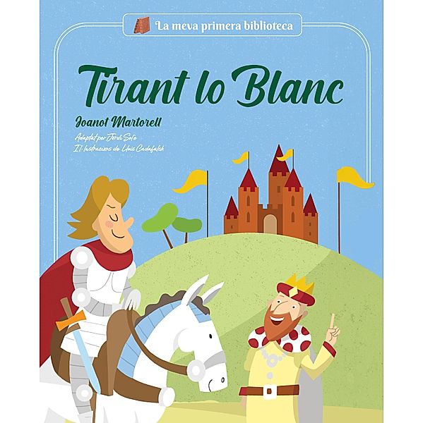 Tirant lo Blanc / La meva primera biblioteca, Jordi Solé, Joanot Martorell