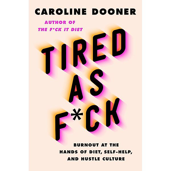 Tired as F*ck, Caroline Dooner