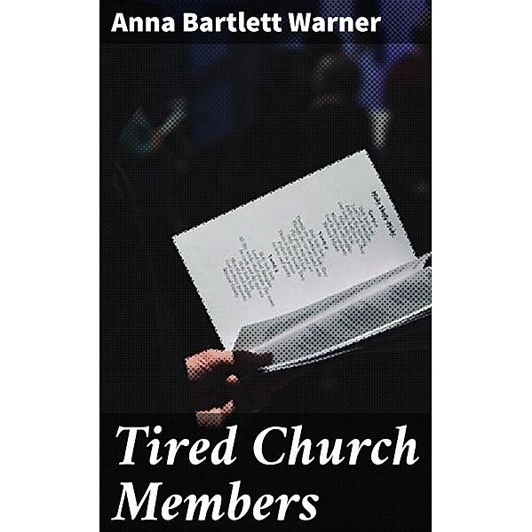 Tired Church Members, Anna Bartlett Warner