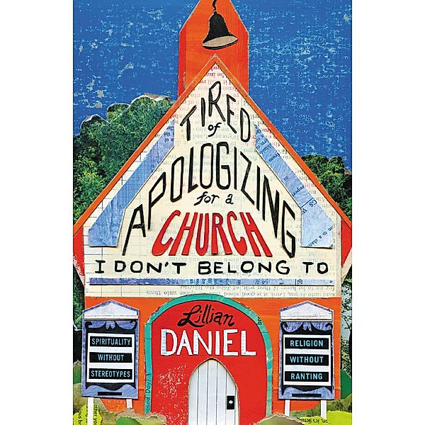 Tired of Apologizing for a Church I Don't Belong To, Lillian Daniel