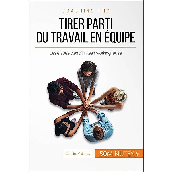 Tirer parti du travail en équipe, Caroline Cailteux, 50minutes