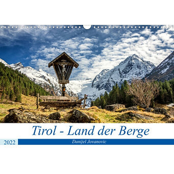 Tirol - Das Land in den BergenAT-Version  (Wandkalender 2022 DIN A3 quer), Danijel Jovanovic