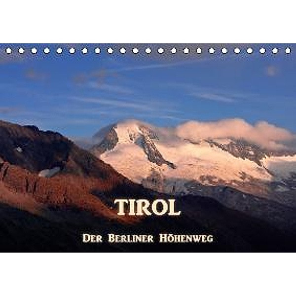 TIROL - Der Berliner Höhenweg (Tischkalender 2016 DIN A5 quer), Günter Zöhrer