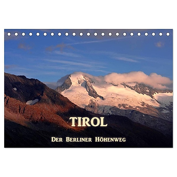 TIROL - Der Berliner Höhenweg (Tischkalender 2024 DIN A5 quer), CALVENDO Monatskalender, Dr. Günter Zöhrer