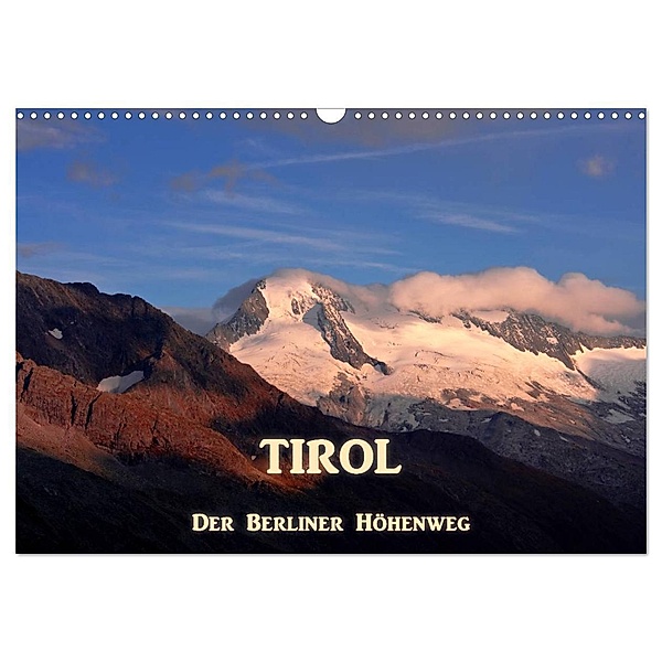 TIROL - Der Berliner Höhenweg (Wandkalender 2024 DIN A3 quer), CALVENDO Monatskalender, Dr. Günter Zöhrer