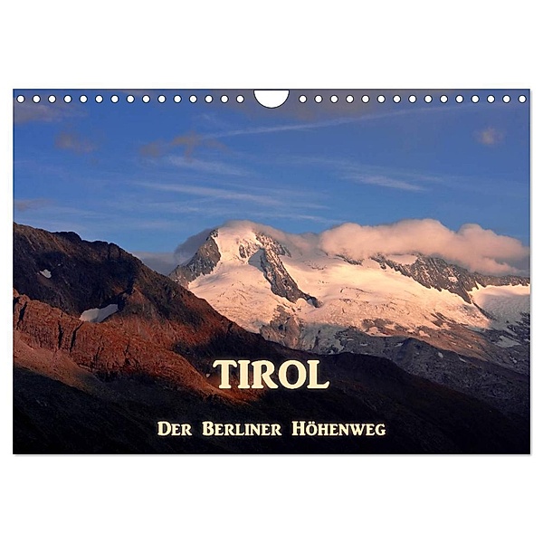 TIROL - Der Berliner Höhenweg (Wandkalender 2024 DIN A4 quer), CALVENDO Monatskalender, Dr. Günter Zöhrer
