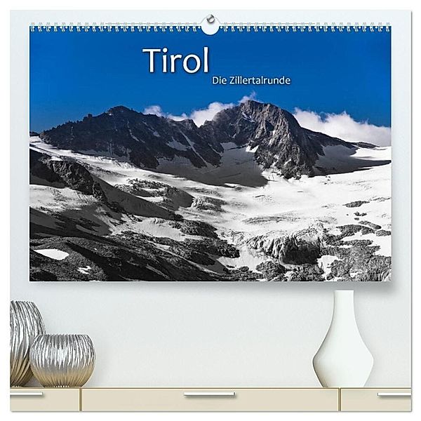TIROL - Die Zillertalrunde (hochwertiger Premium Wandkalender 2025 DIN A2 quer), Kunstdruck in Hochglanz, Calvendo, Günter Zöhrer
