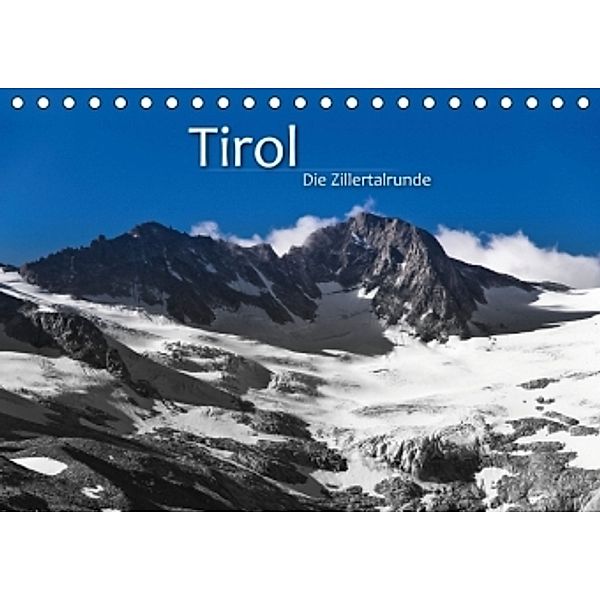 TIROL - Die Zillertalrunde (Tischkalender 2016 DIN A5 quer), Günter Zöhrer