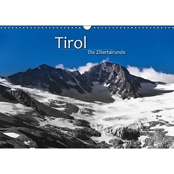 TIROL - Die Zillertalrunde (Wandkalender 2016 DIN A3 quer), Günter Zöhrer