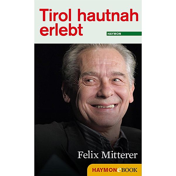 Tirol hautnah erlebt: Felix Mitterer / Tirol hautnah erlebt