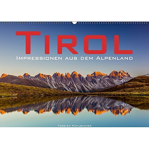 Tirol - Impressionen aus dem Alpenland (Wandkalender 2018 DIN A2 quer), Torsten Mühlbacher