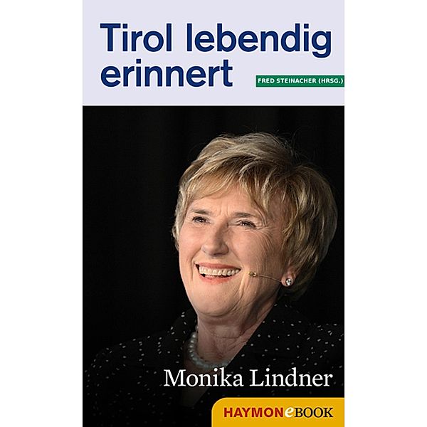 Tirol lebendig erinnert: Monika Lindner / Tirol lebendig erinnert, Fred Steinacher, Tiroler Tiroler Tageszeitung, ORF ORF Tirol, Casinos Casinos Austria