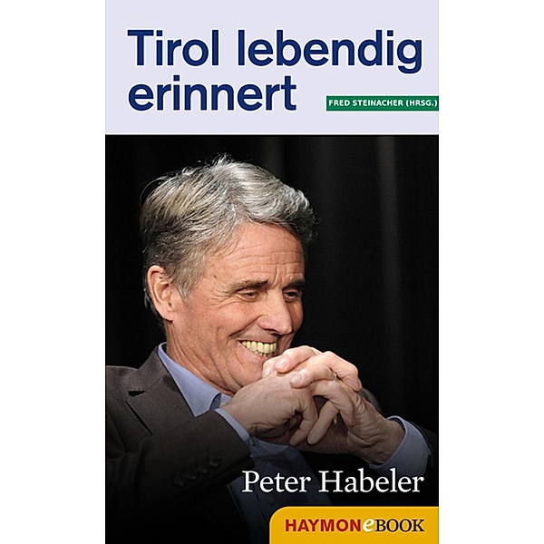 Tirol lebendig erinnert: Peter Habeler / Tirol lebendig erinnert, Fred Steinacher, Tiroler Tiroler Tageszeitung, ORF ORF Tirol, Casinos Casinos Austria