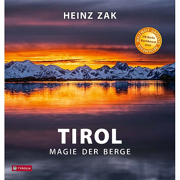 Tirol - Magie der Berge, Heinz Zak