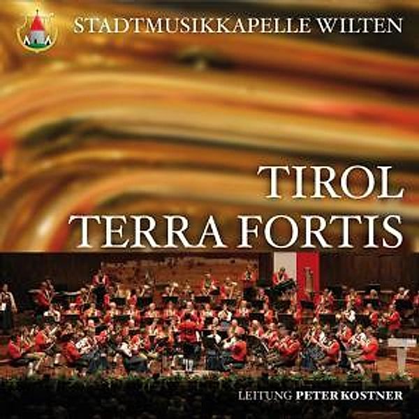 TIROL TERRA FORTIS Blasmusik aus dem starken, Stadtmusikkapelle Wilten