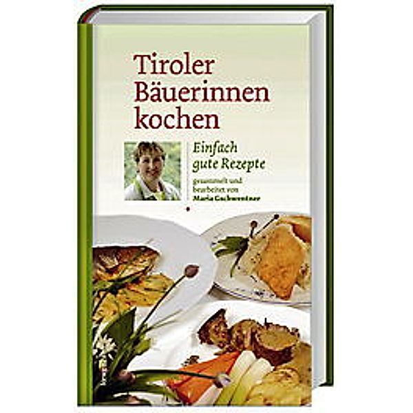 Tiroler Bäuerinnen kochen, Maria Gschwentner