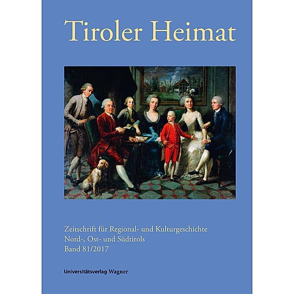 Tiroler Heimat 81 (2017) / Tiroler Heimat Bd.81