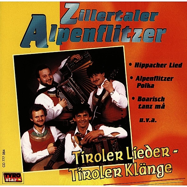 Tiroler Lieder, Tiroler Klänge, Zillertaler Alpenflitzer