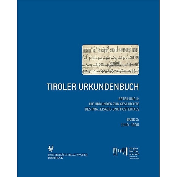 Tiroler Urkundenbuch. Abteilung II: Die Urkunden zur Geschichte des Inn-, Eisack- und Pustertals.Bd.2