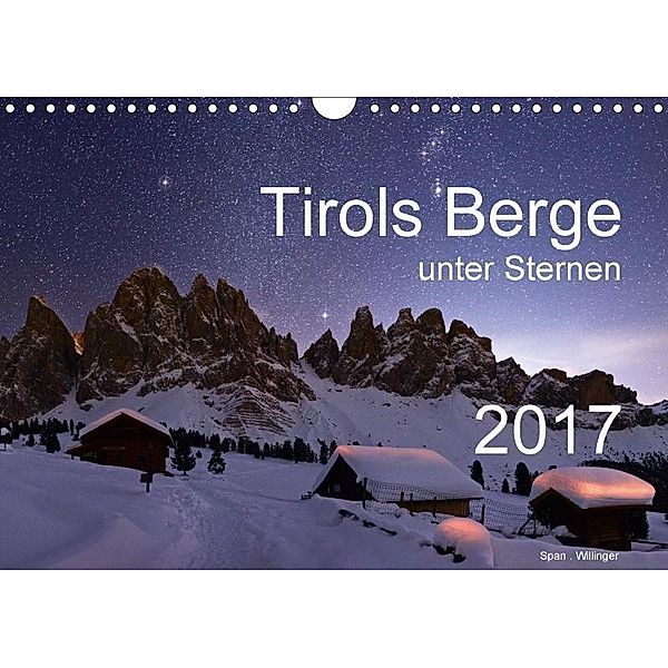Tirols Berge unter SternenAT-Version (Wandkalender 2017 DIN A4 quer), Span Willinger
